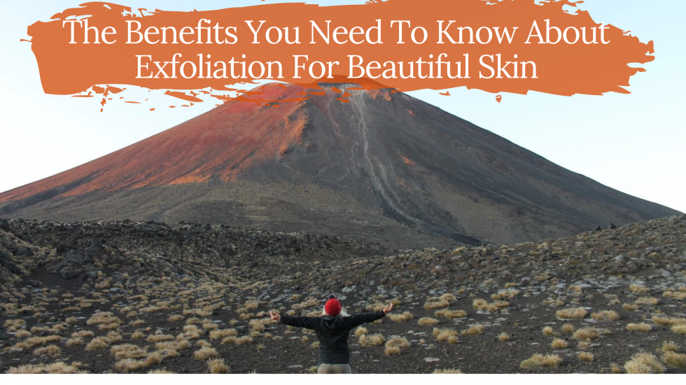 The Benefits You Need To Know About Exfoliation For Beautiful Skin